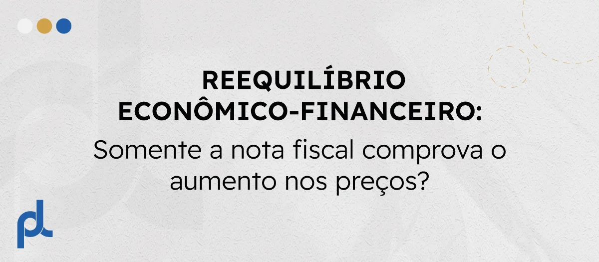 REEQUILÍBRIO ECONÔMICO-FINANCEIRO: Somente a nota fiscal comprova o aumento nos preços?
