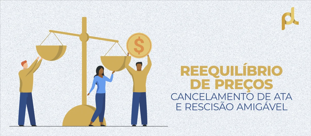Reequilíbrios de Preços, cancelamento de ata e rescisão amigável