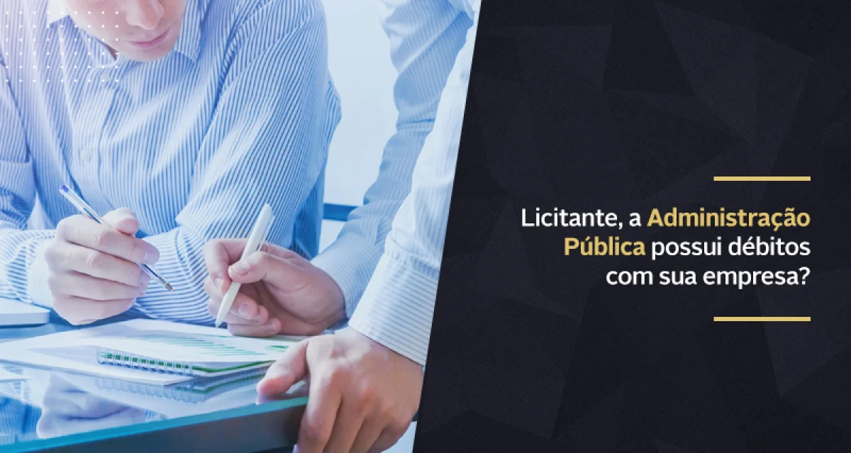 Licitante, a Administração Pública possui débitos com sua empresa?