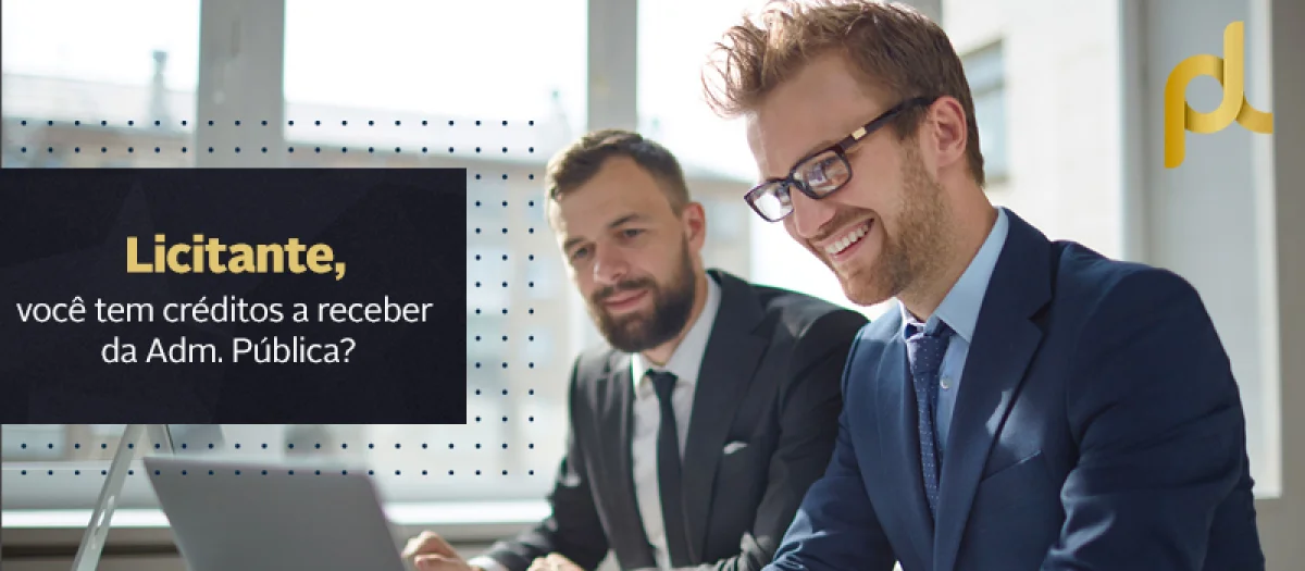 LICITANTE, VOCÊ TEM CRÉDITOS A RECEBER DA ADM. PÚBLICA?