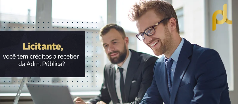 LICITANTE, VOCÊ TEM CRÉDITOS A RECEBER DA ADM. PÚBLICA?